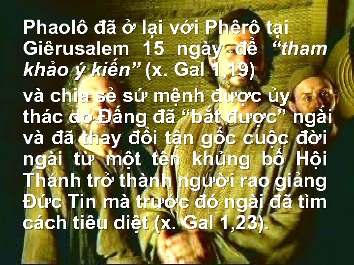 Phaolô đã ở lại với Phêrô tại Giêrusalem 15 ngày để “tham khảo ý