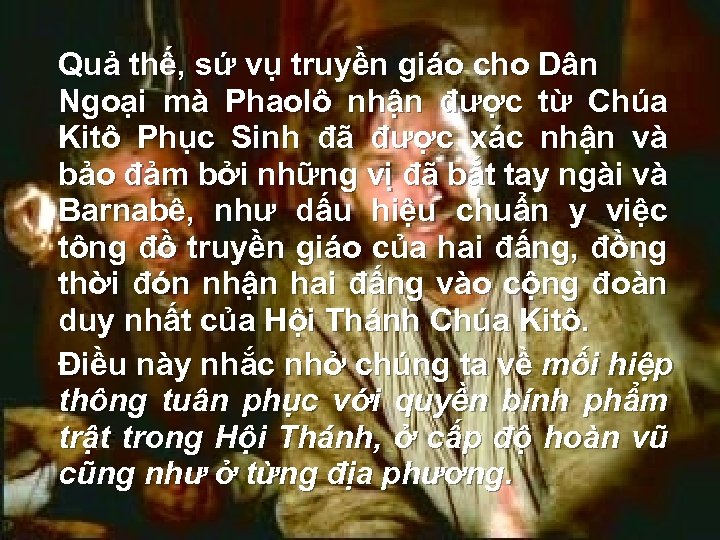 Quả thế, sứ vụ truyền giáo cho Dân Ngoại mà Phaolô nhận được từ