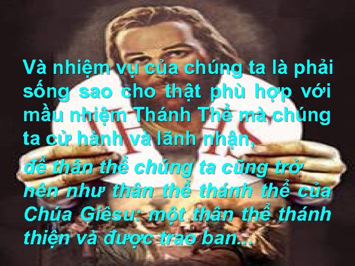 Và nhiệm vụ của chúng ta là phải sống sao cho thật phù hợp