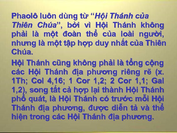 Phaolô luôn dùng từ “Hội Thánh của Thiên Chúa”, bởi vì Hội Thánh không