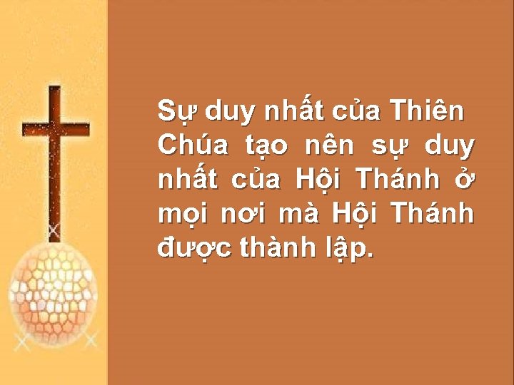 Sự duy nhất của Thiên Chúa tạo nên sự duy nhất của Hội Thánh