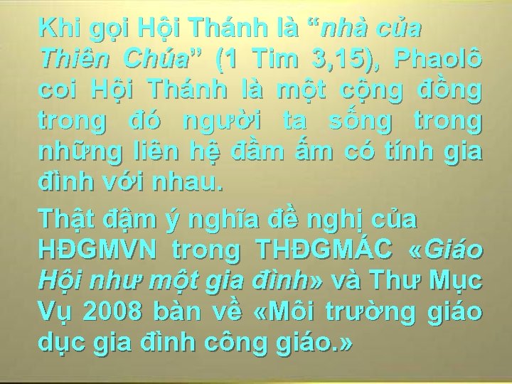 Khi gọi Hội Thánh là “nhà của Thiên Chúa” (1 Tim 3, 15), Phaolô