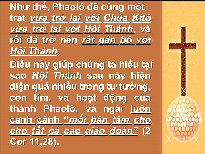 Như thế, Phaolô đã cùng một trật vừa trở lại với Chúa Kitô vừa