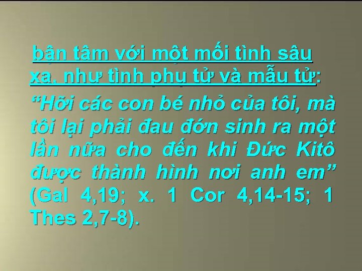 bận tâm với một mối tình sâu xa, như tình phụ tử và mẫu