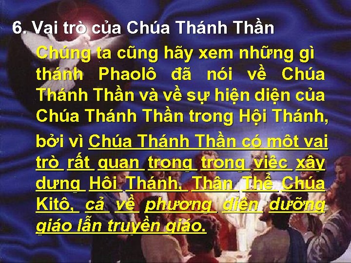 6. Vai trò của Chúa Thánh Thần Chúng ta cũng hãy xem những gì
