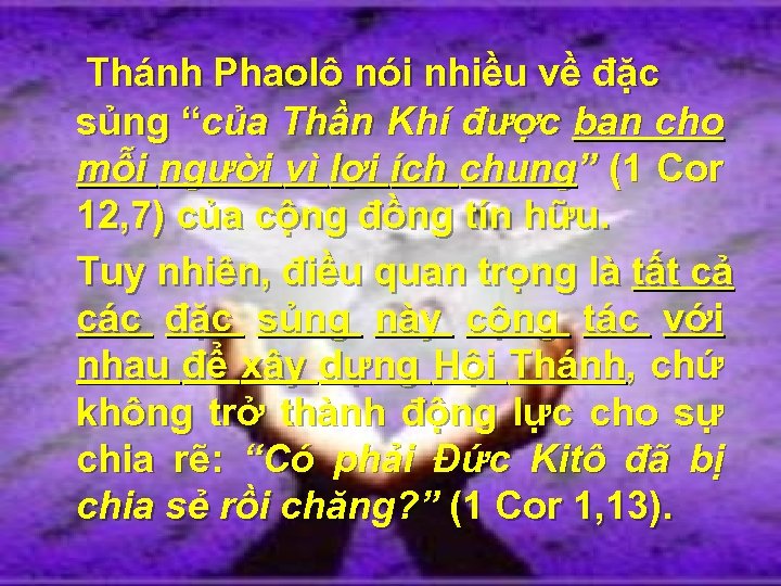 Thánh Phaolô nói nhiều về đặc sủng “của Thần Khí được ban cho mỗi