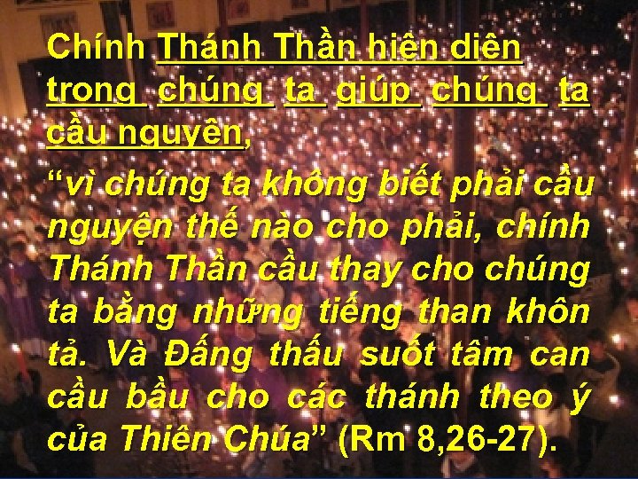 Chính Thánh Thần hiện diện trong chúng ta giúp chúng ta cầu nguyện, “vì