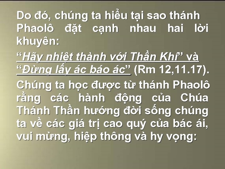 Do đó, chúng ta hiểu tại sao thánh Phaolô đặt cạnh nhau hai lời