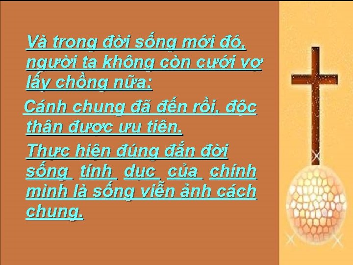 Và trong đời sống mới đó, người ta không còn cưới vợ lấy chồng