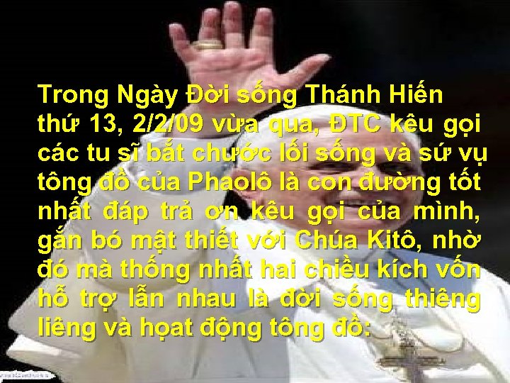 Trong Ngày Đời sống Thánh Hiến thứ 13, 2/2/09 vừa qua, ĐTC kêu gọi