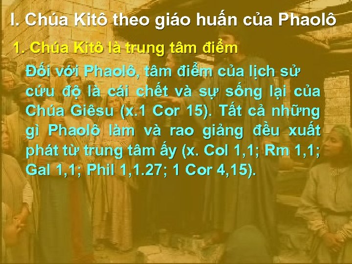 I. Chúa Kitô theo giáo huấn của Phaolô 1. Chúa Kitô là trung tâm