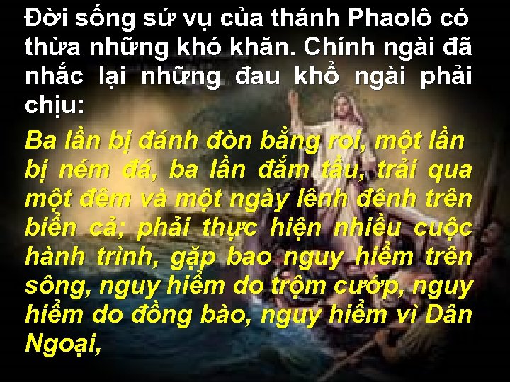 Đời sống sứ vụ của thánh Phaolô có thừa những khó khăn. Chính ngài