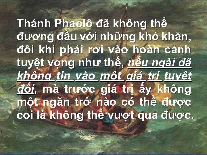 Thánh Phaolô đã không thể đương đầu với những khó khăn, đôi khi phải