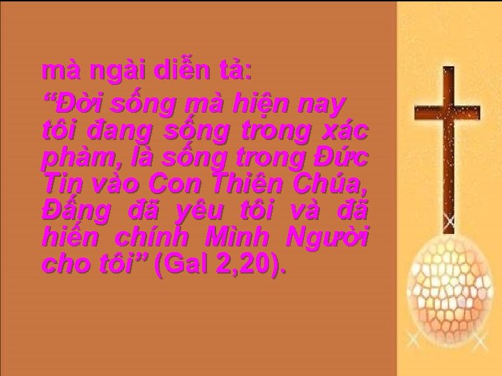 mà ngài diễn tả: “Đời sống mà hiện nay tôi đang sống trong xác