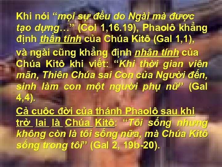 Khi nói “mọi sự đều do Ngài mà được tạo dựng…” (Col 1, 16.