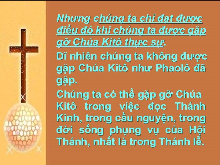 Nhưng chúng ta chỉ đạt được điều đó khi chúng ta được gặp gỡ
