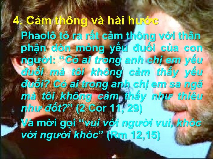 4. Cảm thông và hài hước Phaolô tỏ ra rất cảm thông với thân