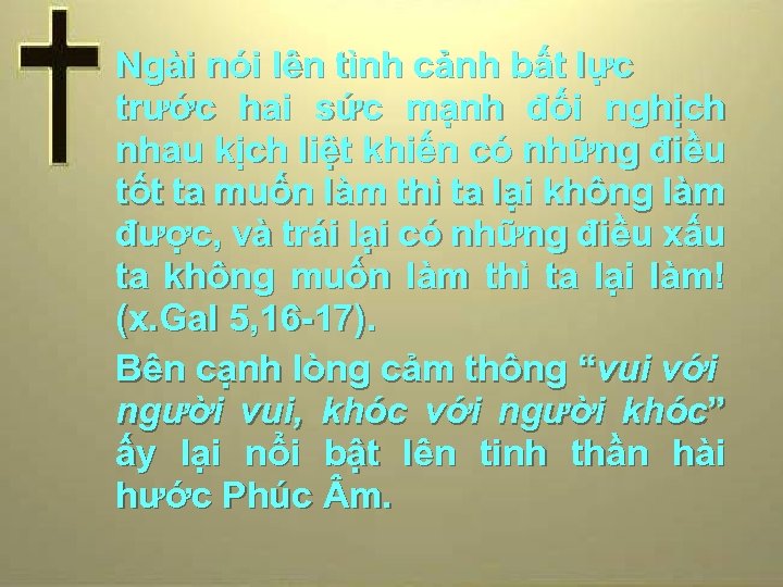 Ngài nói lên tình cảnh bất lực trước hai sức mạnh đối nghịch nhau