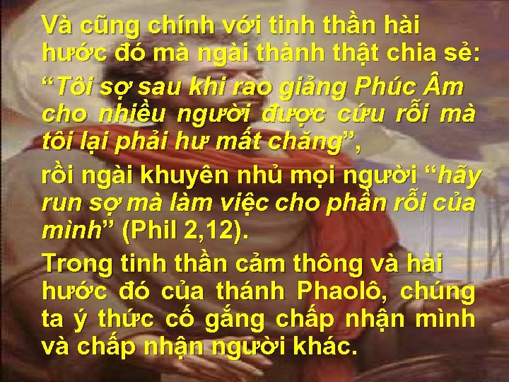 Và cũng chính với tinh thần hài hước đó mà ngài thành thật chia