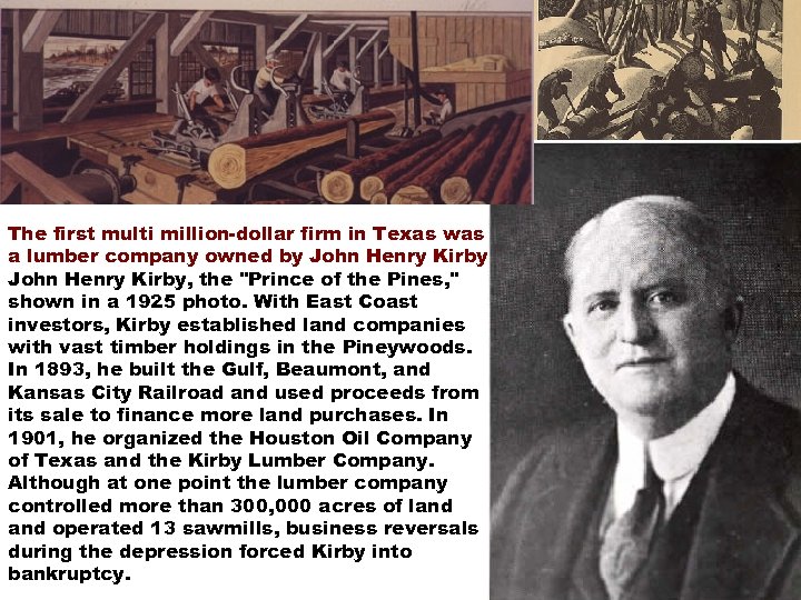 The first multi million-dollar firm in Texas was a lumber company owned by John