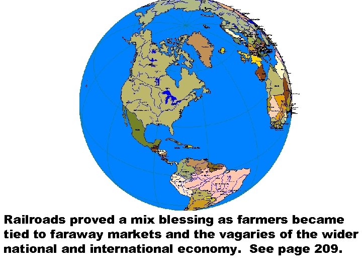 Railroads proved a mix blessing as farmers became tied to faraway markets and the