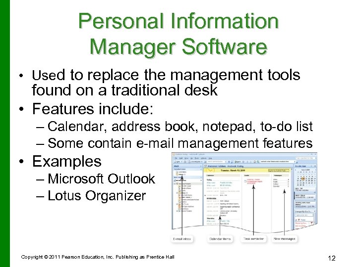 Personal Information Manager Software • Used to replace the management tools found on a