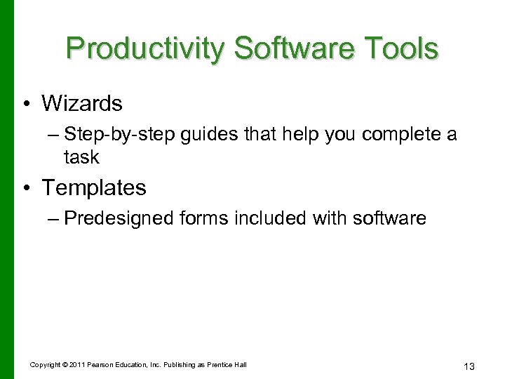 Productivity Software Tools • Wizards – Step-by-step guides that help you complete a task