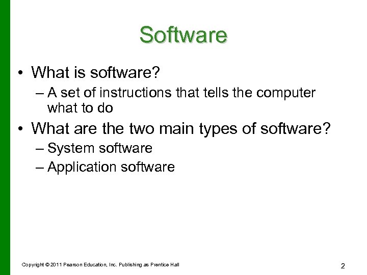 Software • What is software? – A set of instructions that tells the computer