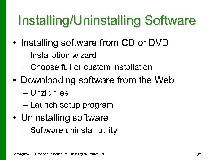 Installing/Uninstalling Software • Installing software from CD or DVD – Installation wizard – Choose