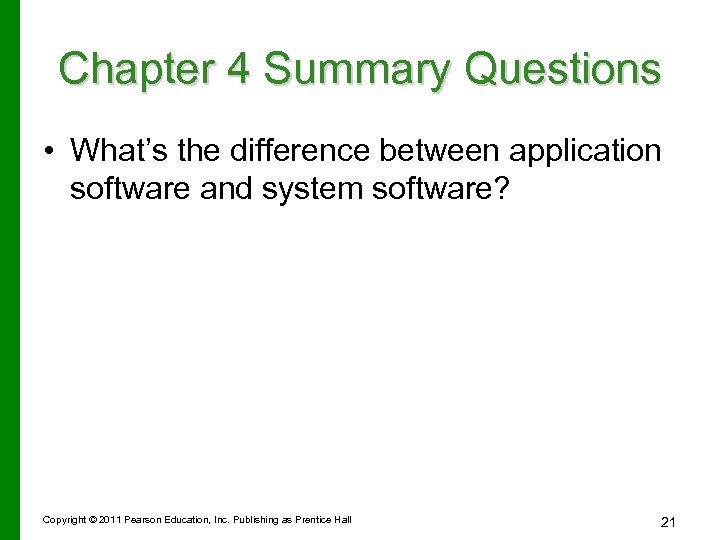 Chapter 4 Summary Questions • What’s the difference between application software and system software?