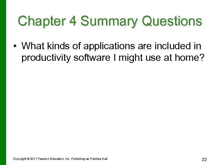 Chapter 4 Summary Questions • What kinds of applications are included in productivity software