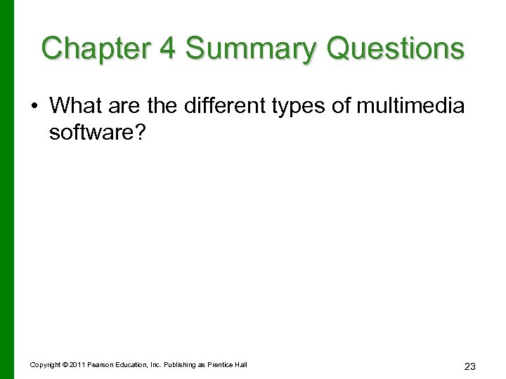 Chapter 4 Summary Questions • What are the different types of multimedia software? Copyright