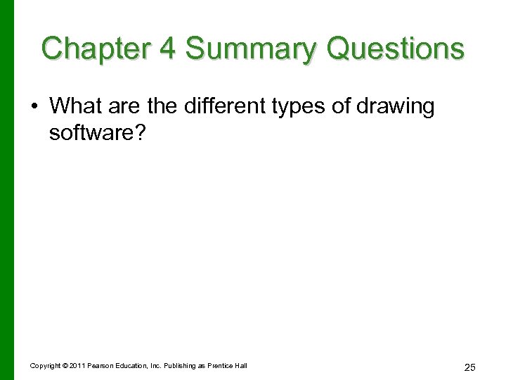 Chapter 4 Summary Questions • What are the different types of drawing software? Copyright