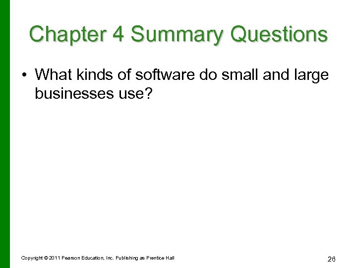 Chapter 4 Summary Questions • What kinds of software do small and large businesses