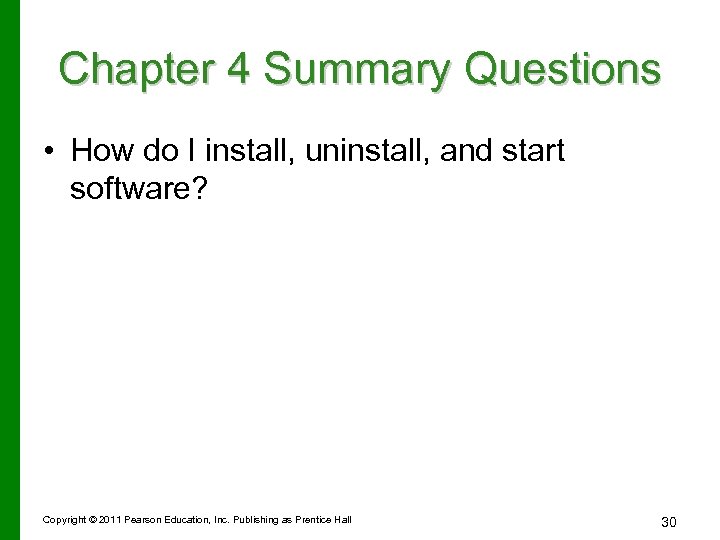 Chapter 4 Summary Questions • How do I install, uninstall, and start software? Copyright