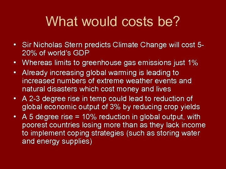 What would costs be? • Sir Nicholas Stern predicts Climate Change will cost 520%