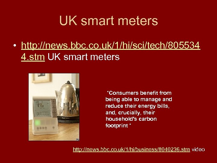 UK smart meters • http: //news. bbc. co. uk/1/hi/sci/tech/805534 4. stm UK smart meters