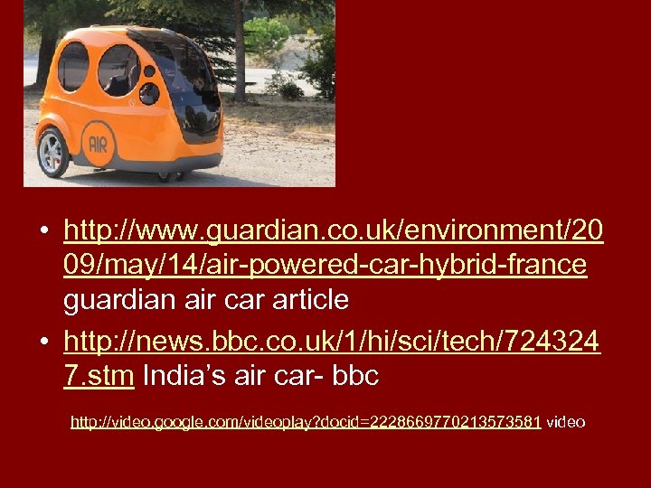  • http: //www. guardian. co. uk/environment/20 09/may/14/air-powered-car-hybrid-france guardian air car article • http: