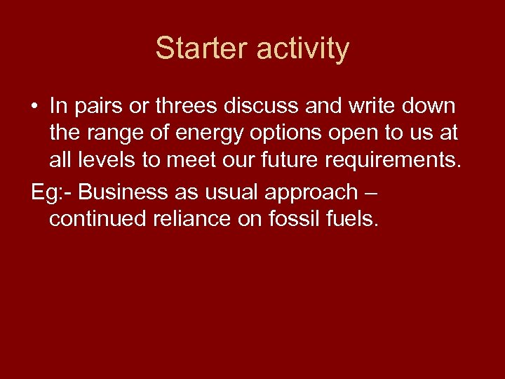 Starter activity • In pairs or threes discuss and write down the range of