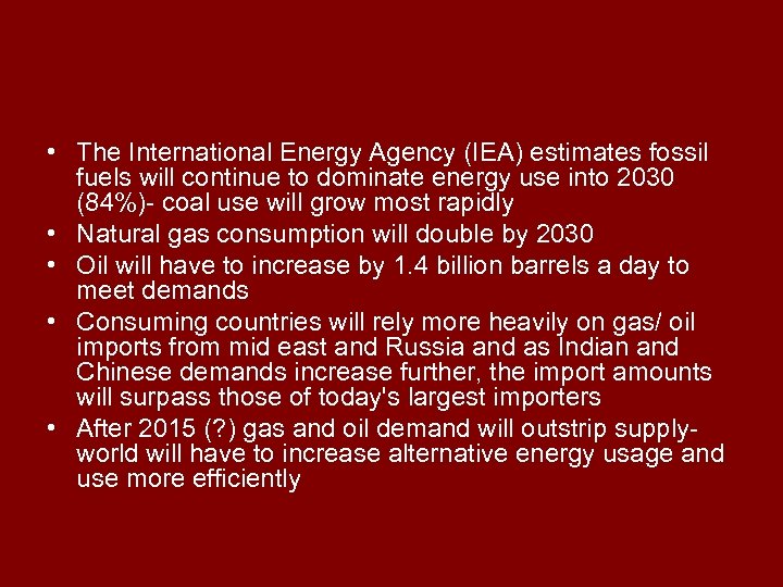  • The International Energy Agency (IEA) estimates fossil fuels will continue to dominate