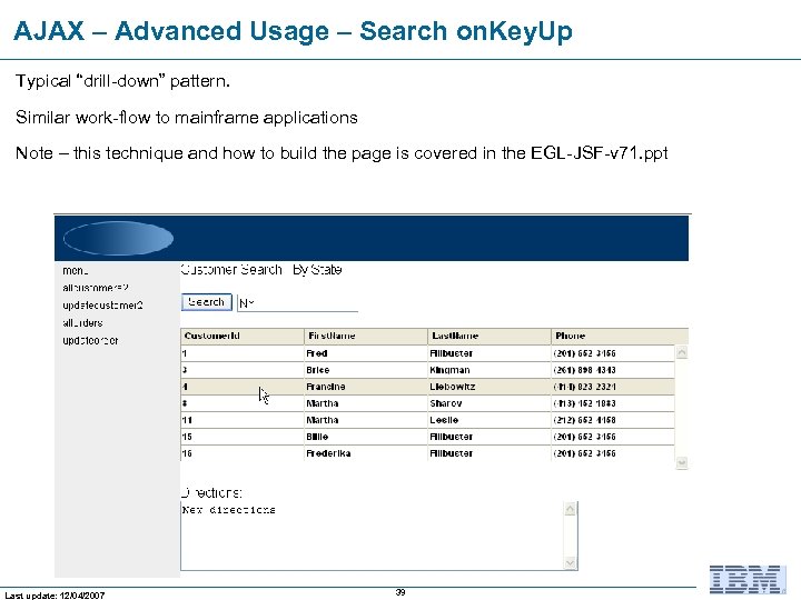 AJAX – Advanced Usage – Search on. Key. Up Typical “drill-down” pattern. Similar work-flow