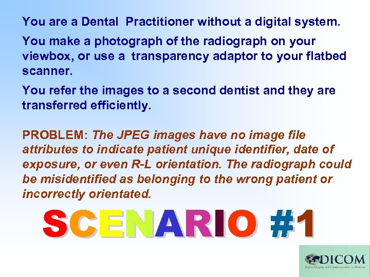 You are a Dental Practitioner without a digital system. You make a photograph of