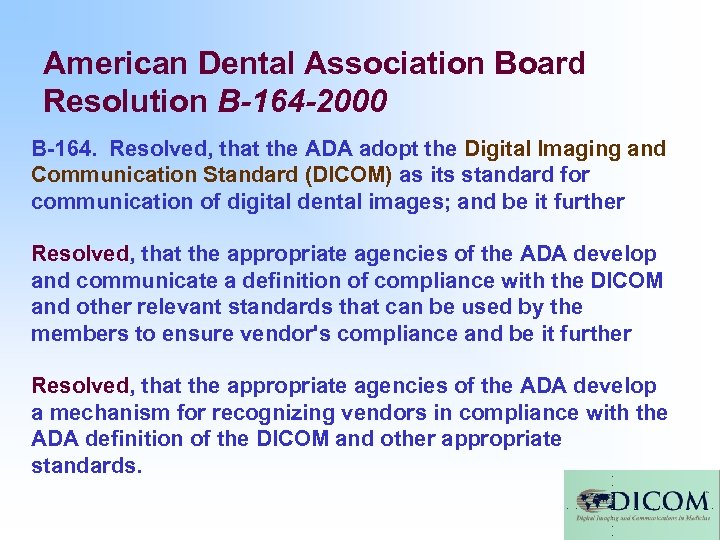 American Dental Association Board Resolution B-164 -2000 B-164. Resolved, that the ADA adopt the