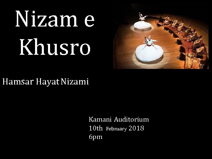 Nizam e Khusro Hamsar Hayat Nizami Kamani Auditorium 10 th February 2018 6 pm