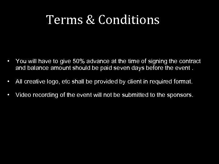 Terms & Conditions • You will have to give 50% advance at the time