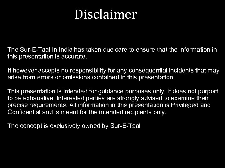 Disclaimer The Sur-E-Taal In India has taken due care to ensure that the information