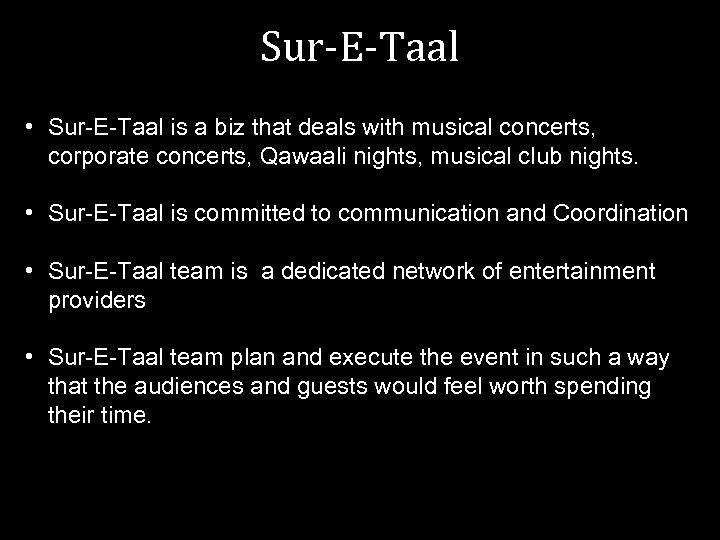 Sur-E-Taal • Sur-E-Taal is a biz that deals with musical concerts, corporate concerts, Qawaali