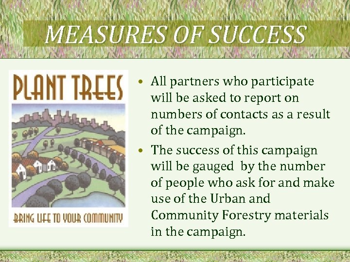 MEASURES OF SUCCESS • All partners who participate will be asked to report on