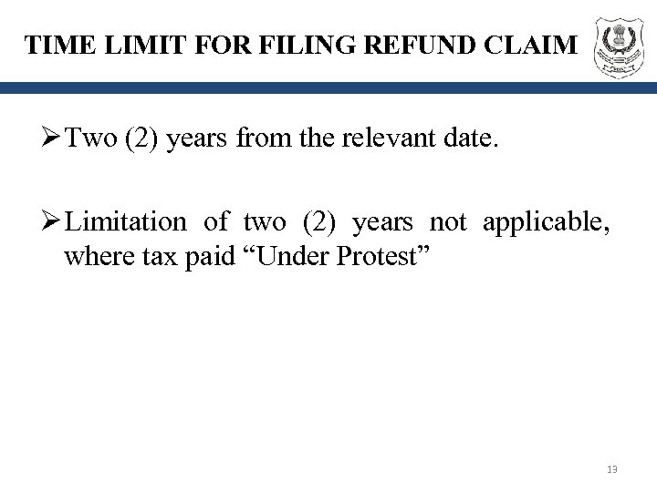 TIME LIMIT FOR FILING REFUND CLAIM Ø Two (2) years from the relevant date.