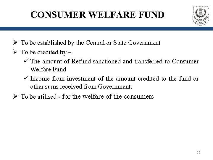 CONSUMER WELFARE FUND Ø To be established by the Central or State Government Ø